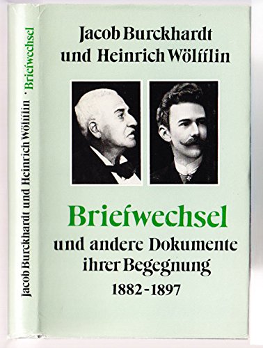 Stock image for Briefwechsel und andere Dokumente ihrer Begegnung : 1882 - 1897. Jacob Burckhardt u. Heinrich Wlfflin. Hrsg. von Joseph Gantner for sale by antiquariat rotschildt, Per Jendryschik