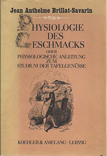 9783733801021: Physiologie des Geschmacks oder Physiologische Anleitung zum Studium der Tafelgensse