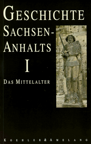 Stock image for Geschichte Sachsen-Anhalts, in 3 Bdn., Bd.1, Sachsen-Anhalt im Mittelalter for sale by medimops