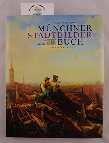 9783733801823: Mnchner Stadtbilderbuch. Ansichten aus drei Jahrhunderten