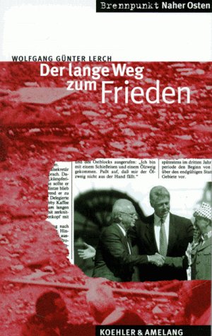 Brennpunkt Naher Osten: Der lange Weg zum Frieden. - Lerch, Wolfgang Günter