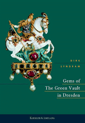 Stock image for GEMS OF THE GREEN VAULT IN DRESDEN for sale by Don Kelly Books