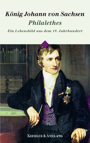 Beispielbild fr Johann von Sachsen, Philalethes : die Zeit vor der Thronbesteigung. zum Verkauf von Antiquariat + Buchhandlung Bcher-Quell