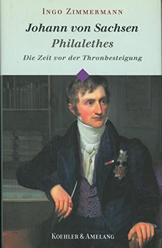 Johann von Sachsen Philalethes - Die Zeit vor der Thronbesteigung