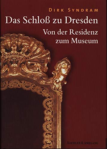 Das Schloß zu Dresden. Von der Residenz zum Museum. Zahlreiche Abbildungen.