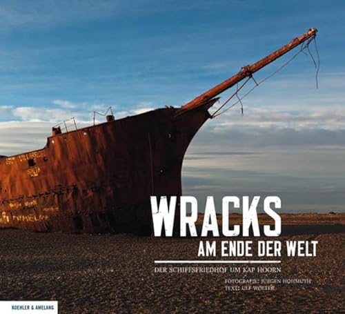 Beispielbild fr Wracks am Ende der Welt: Der Schiffsfriedhof um Kap Hoorn zum Verkauf von medimops