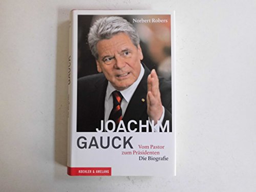 Beispielbild für Joachim Gauck : vom Pastor zum Präsidenten ; die Biografie. zum Verkauf von Versandantiquariat Schäfer