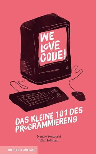 Beispielbild fr We Love Code!: Das kleine 101 des Programmierens zum Verkauf von Ammareal