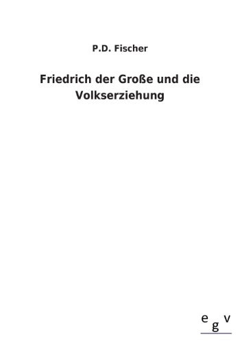 9783734000027: Friedrich Der Grosse Und Die Volkserziehung