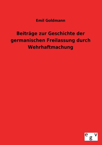 Imagen de archivo de Beitrage Zur Geschichte Der Germanischen Freilassung Durch Wehrhaftmachung a la venta por Chiron Media