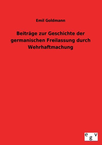 Stock image for Beitrage Zur Geschichte Der Germanischen Freilassung Durch Wehrhaftmachung for sale by Chiron Media