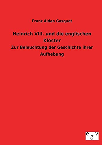 9783734000263: Heinrich VIII. und die englischen Klster (German Edition)