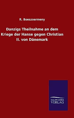 9783734000836: Danzigs Theilnahme an dem Kriege der Hanse gegen Christian II. von Dnemark