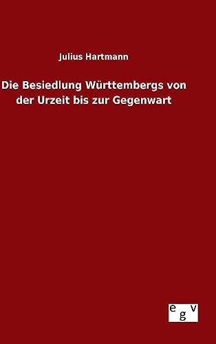9783734003554: Die Besiedlung Wrttembergs von der Urzeit bis zur Gegenwart