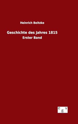 Geschichte des Jahres 1815 : Erster Band - Heinrich Beitzke