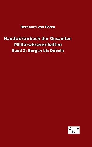 9783734004704: Handwrterbuch der Gesamten Militrwissenschaften: Band 2: Bergen bis Dbeln