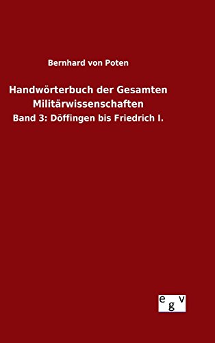 9783734004711: Handwrterbuch der Gesamten Militrwissenschaften: Band 3: Dffingen bis Friedrich I.