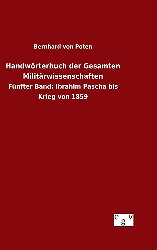 9783734004735: Handwrterbuch der Gesamten Militrwissenschaften: Fnfter Band: Ibrahim Pascha bis Krieg von 1859