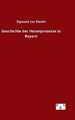 9783734007576: Geschichte der Hexenprozesse in Bayern