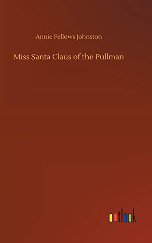 Stock image for Miss Santa Claus of the Pullman for sale by Lucky's Textbooks