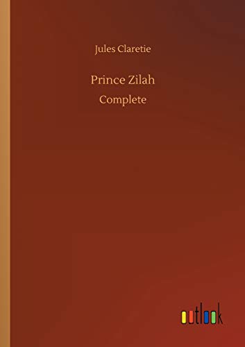 Prince Zilah : Complete - Jules Claretie