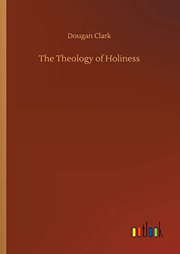 Beispielbild fr The Theology of Holiness zum Verkauf von Lucky's Textbooks