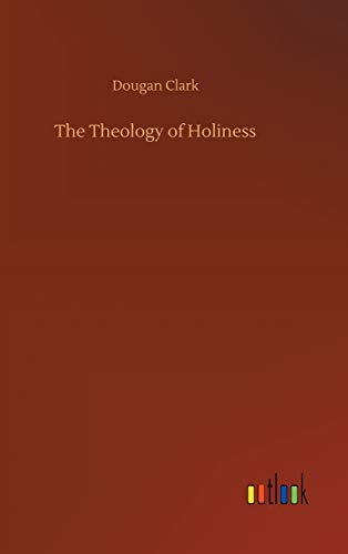 Beispielbild fr The Theology of Holiness zum Verkauf von Lucky's Textbooks