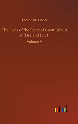 9783734019159: The Lives of the Poets of Great Britain and Ireland (1753): Volume V