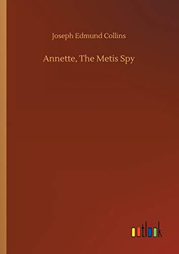 Beispielbild fr Annette, The Metis Spy zum Verkauf von Lucky's Textbooks