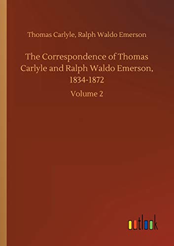 Stock image for The Correspondence of Thomas Carlyle and Ralph Waldo Emerson, 1834-1872 for sale by Lucky's Textbooks