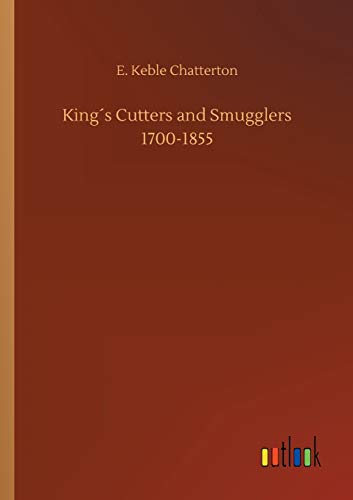 King\\ s Cutters and Smugglers 1700-185 - Chatterton, E. Keble