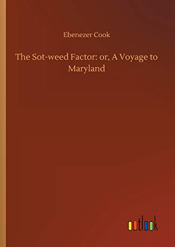 Imagen de archivo de The Sot-weed Factor: or, A Voyage to Maryland a la venta por PBShop.store US