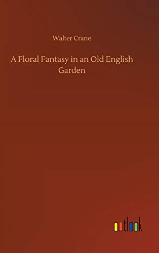 9783734029417: A Floral Fantasy in an Old English Garden