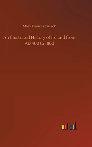 Stock image for An Illustrated History of Ireland from AD 400 to 1800 for sale by Ria Christie Collections