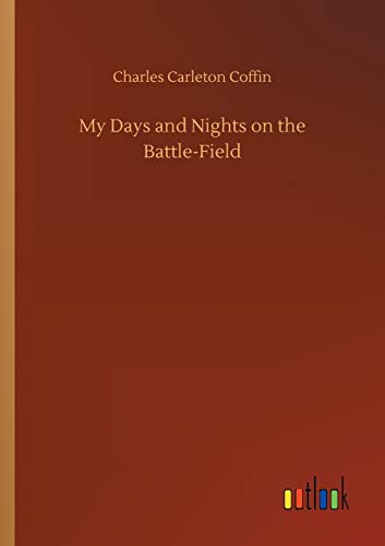 Stock image for My Days and Nights on the Battle-Field for sale by Ria Christie Collections