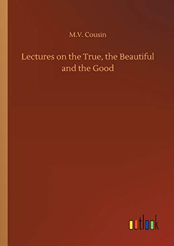 Imagen de archivo de Lectures on the True, the Beautiful and the Good a la venta por Lucky's Textbooks