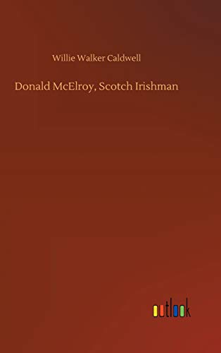 Stock image for Donald McElroy, Scotch Irishman for sale by Lucky's Textbooks