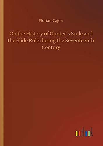 9783734039225: On the History of Gunters Scale and the Slide Rule during the Seventeenth Century