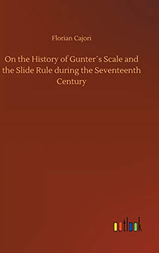 9783734039232: On the History of Gunters Scale and the Slide Rule during the Seventeenth Century