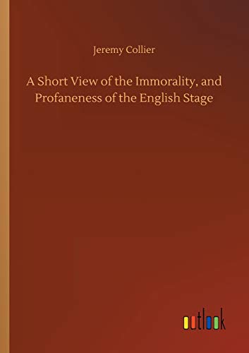 Stock image for A Short View of the Immorality, and Profaneness of the English Stage for sale by Lucky's Textbooks