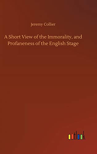 Stock image for A Short View of the Immorality; and Profaneness of the English Stage for sale by Ria Christie Collections