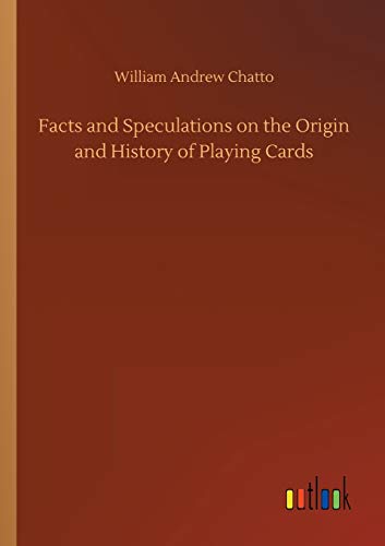 Imagen de archivo de Facts and Speculations on the Origin and History of Playing Cards a la venta por Lucky's Textbooks