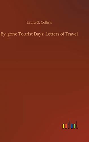 Imagen de archivo de By-gone Tourist Days: Letters of Travel a la venta por Ria Christie Collections