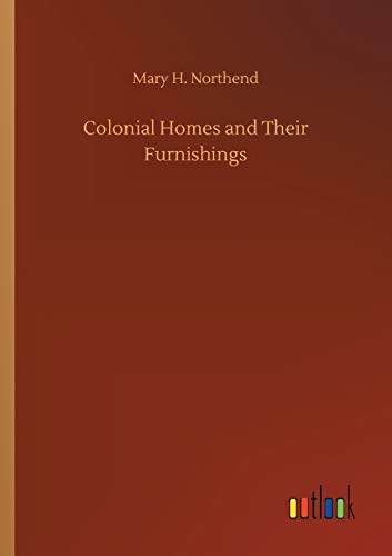 Stock image for Colonial Homes and Their Furnishings for sale by Lucky's Textbooks