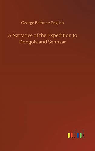 Stock image for A Narrative of the Expedition to Dongola and Sennaar for sale by Lucky's Textbooks