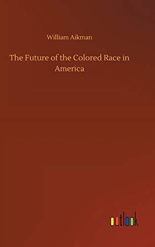 Stock image for The Future of the Colored Race in America for sale by Lucky's Textbooks