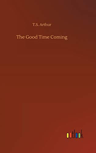 Stock image for The Good Time Coming for sale by WorldofBooks