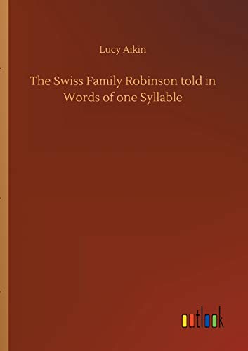 Beispielbild fr The Swiss Family Robinson told in Words of one Syllable zum Verkauf von PBShop.store US