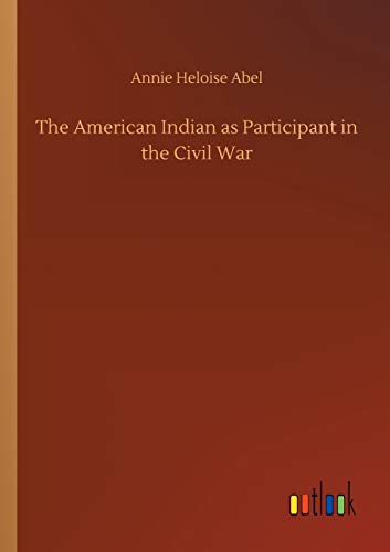 9783734067563: The American Indian as Participant in the Civil War