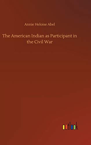 Stock image for The American Indian as Participant in the Civil War for sale by Ria Christie Collections